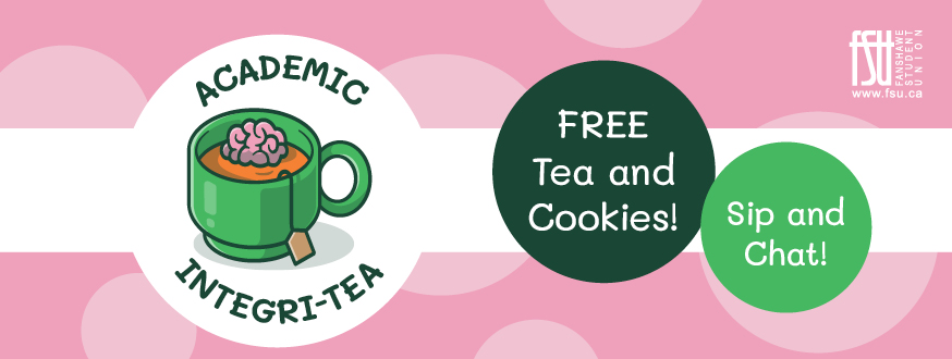 An illustration of a green cup filled with tea. The FSU logo is displaed. Text states: Academic Integri-TEA. Free tea and cookies! Sip and chat!
