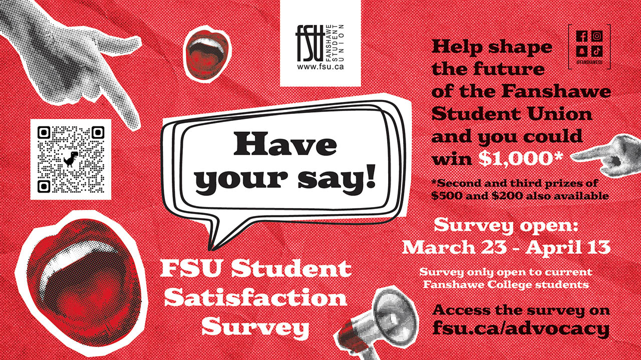 Red poster inviting Fanshawe College students to participate in the FSU Student Satisfaction Survey from March 23 to April 13 for a chance to win $1,000.