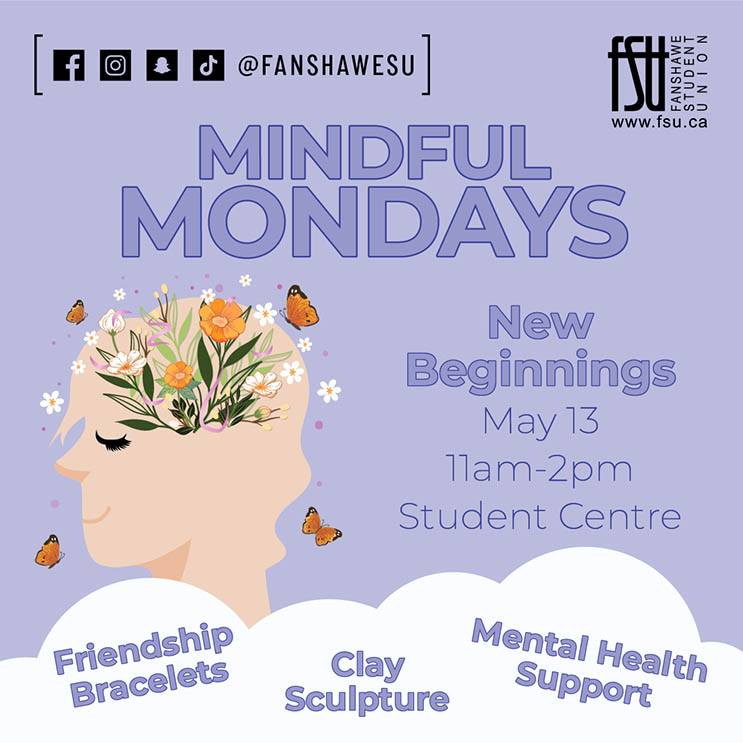 Illustration of a head with flowers and butterflies coming out of it. Text states: Mindful Mondays: New Beginnings. May 13. 11 a.m. to 2 p.m. Student Centre. Friendship bracelets. Mental Health support. Clay sculpture.