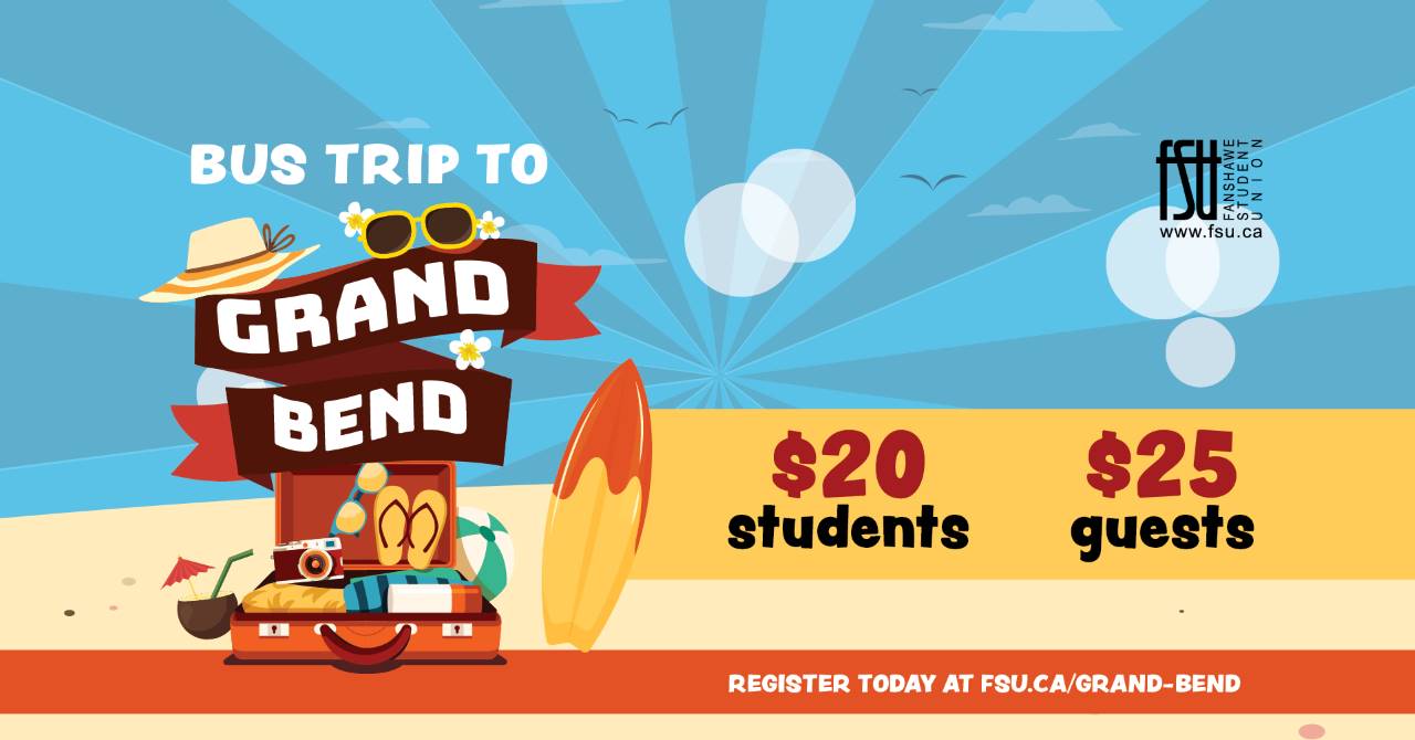 An image showing an illustration of a beach, with sand, a surfboard, a hat, sunglasses, a camera, a suitcase and flip flops. The FSU logo is displayed. Text states: Bus trip to Grand Bend. $20 students. $25 guests. Register today at fsu.ca/grand-bend