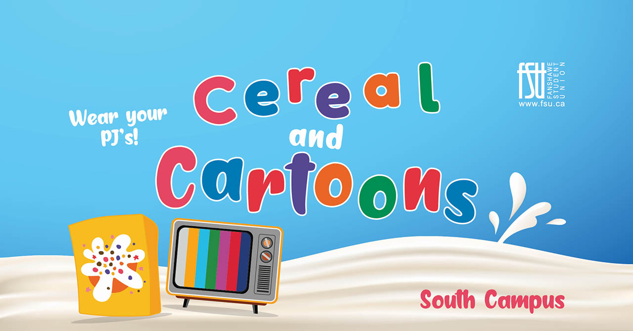 Illustrations of a cereal box, a tube TV and milk. The FSU logo is shown. Text states: Cereal and Cartoons. Wear your PJ's. South Campus.