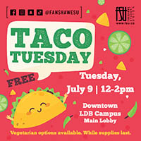 Illustration of a taco with a face on the shell with taco ingredients surrounding it. The FSU logo is shown. Text states: Taco Tuesday. Free. Downtown LDB Campus.