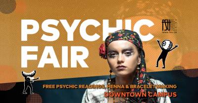 Photo of a psychic with illustrations of psychic-related imagery. The FSU logo is shown. Text states: Psychic Fair. Free psychic readings, henna and bracelet making. Downtown Campus.