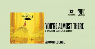 The Fanshawe Student Wellness Centre and FSU logos are shown, as is a poster of The Princess and The Frog movie. Test states: You're almost there. A watch and learn event: burnout. Alumni Lounge.