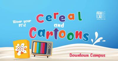 Illustrations of a cereal box, a tube TV and milk. The FSU logo is shown. Text states: Cereal and Cartoons. Wear your PJ's. Downtown Campus.