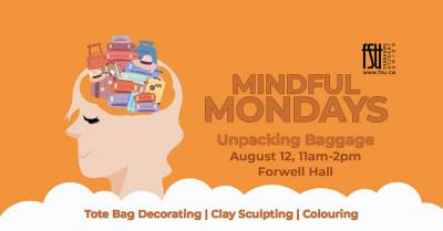 Illustration of a head with suitcases coming out of it. Text states: Mindful Mondays: Unpacking Baggage. August 12. 11 a.m. to 2 p.m. Forwell Hall. Tote bag decorating. Clay sculpting. Colouring.